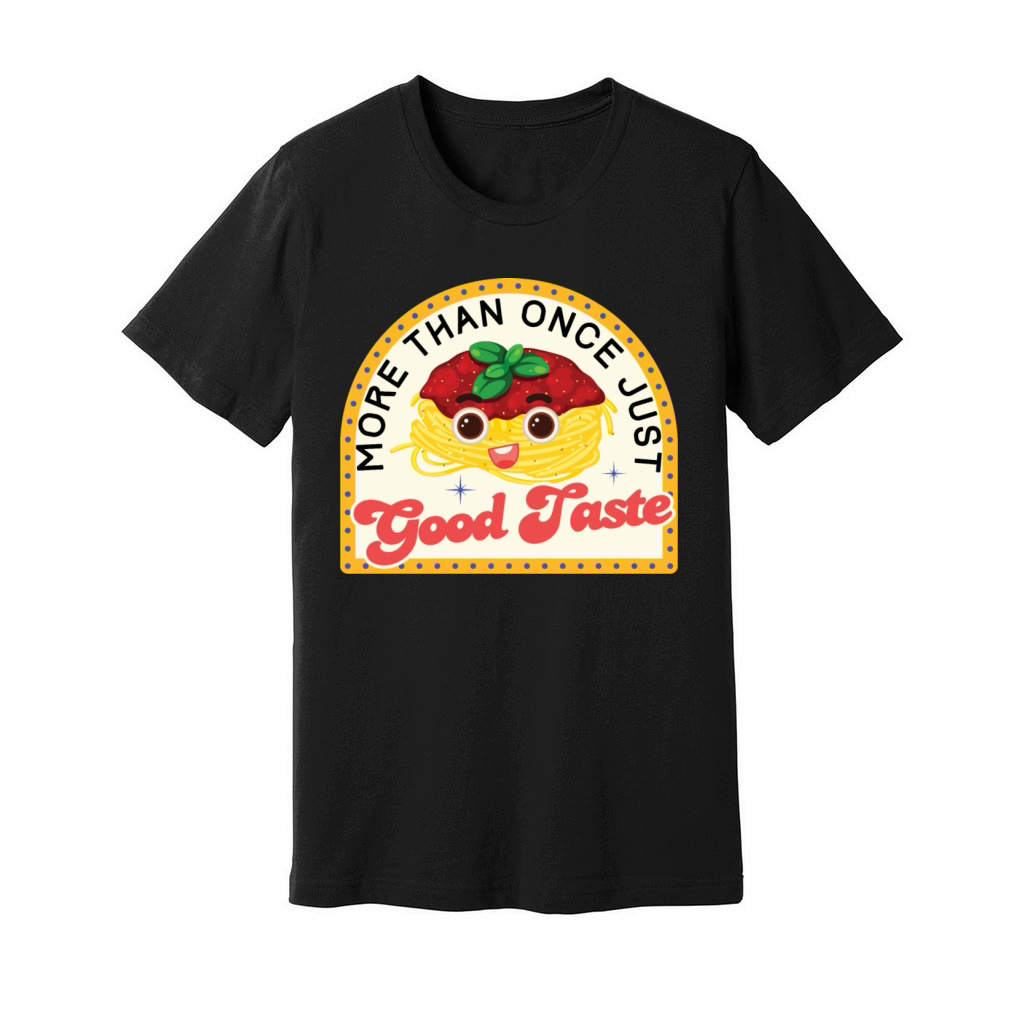 More than once just good taste foodie shirt gift Unisex Jersey Tee