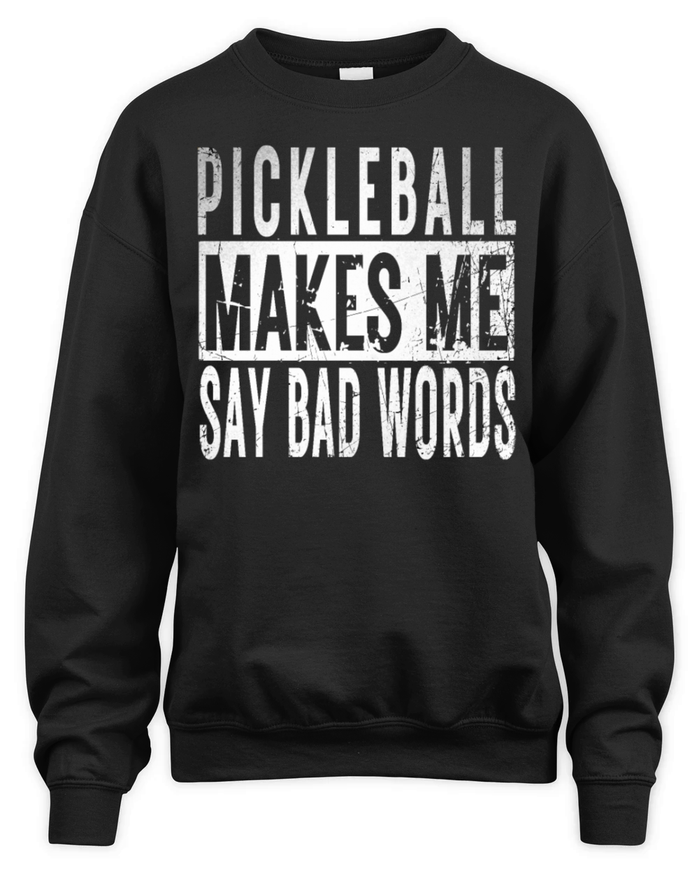 Funny Pickleball Gifts idea Makes Me Say Bad Words Unisex Premium Crewneck Sweatshirt
