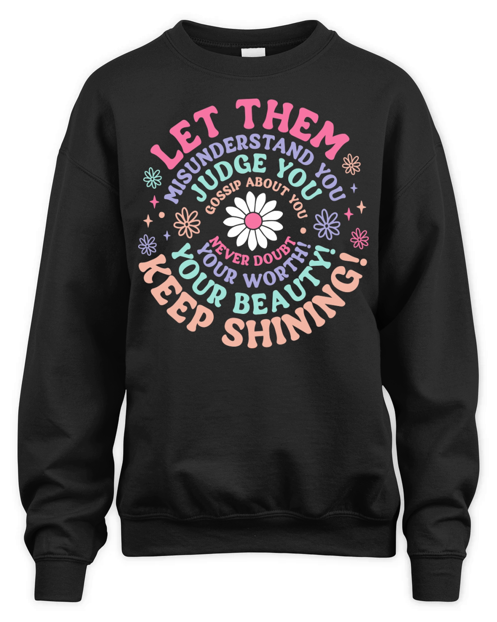 Let Them Misunderstand You Judge You Gossip About You Unisex Premium Crewneck Sweatshirt