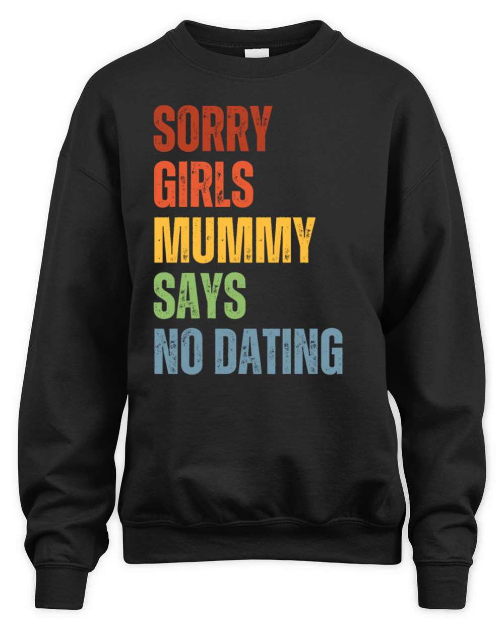 Sorry Girls Mummy Says No Dating Unisex Premium Crewneck Sweatshirt