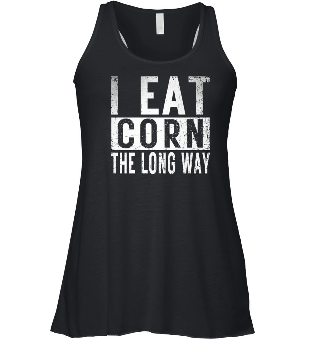 I Eat Corn The Long Way Airport holiday tee exchan Women's Flowy Tank Top