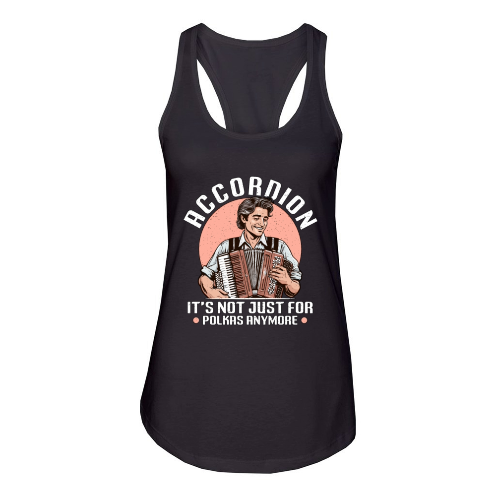 Accordion Its Not Just For Musical Instrument Women's Racerback Tank