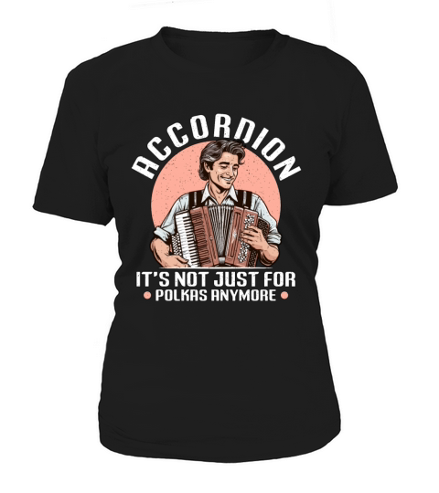 Accordion Its Not Just For Musical Instrument Women's T-Shirt