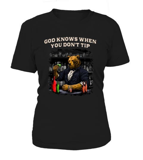 God Knows When You Dont Tip Bartender Sayings Bart Women's T-Shirt