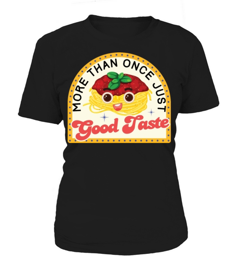 More than once just good taste foodie shirt gift Women's T-Shirt