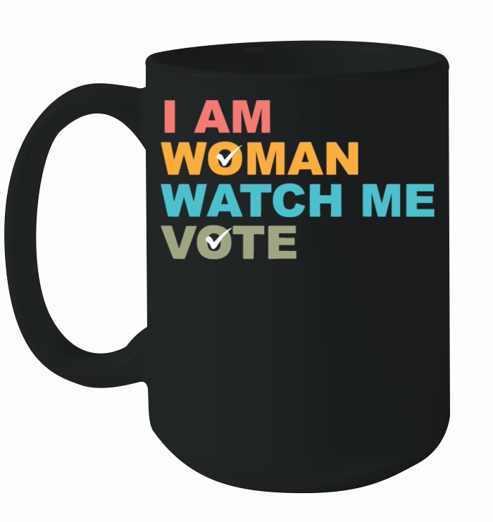 I Am Woman Watch Me Vote Ceramic Mug