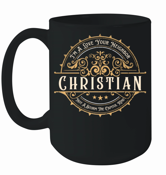 I’m A Love Your Neighbor Christian Not A Storm Cap Ceramic Mug