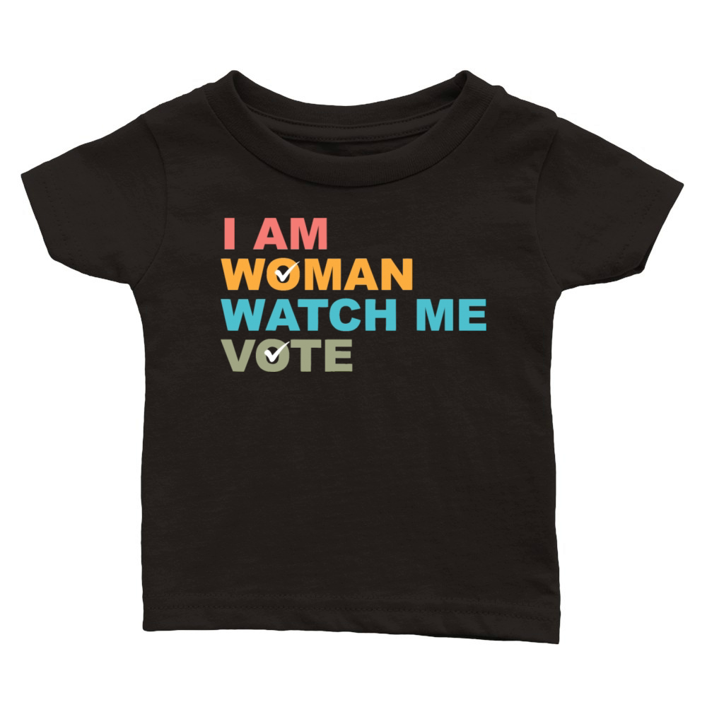 I Am Woman Watch Me Vote Classic Baby Crewneck T-shirt
