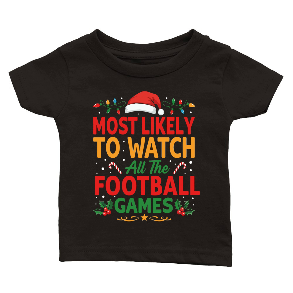 MOST LIKELY TO WATCH ALL THE FOOTBALL GAMES Classic Baby Crewneck T-shirt