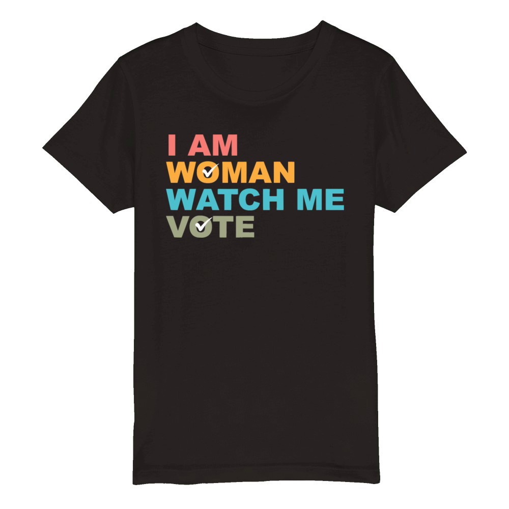 I Am Woman Watch Me Vote Organic Kids Crewneck T-shirt