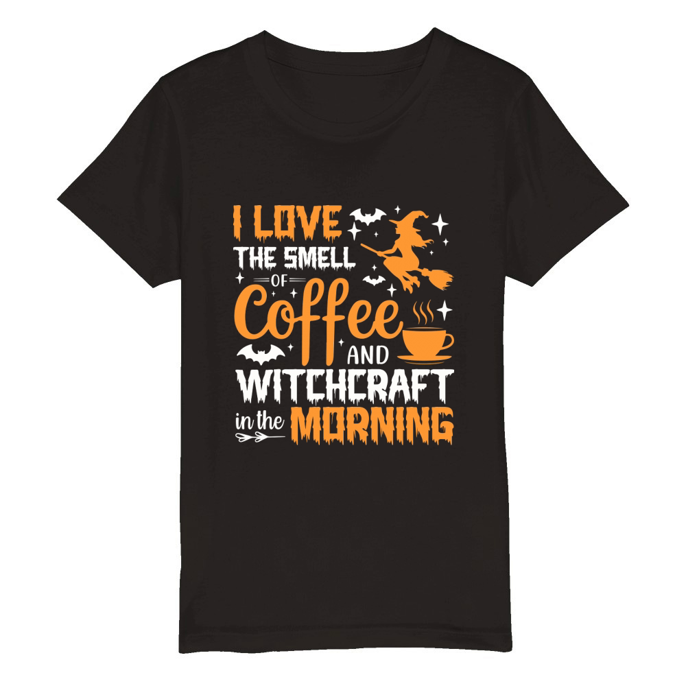 I Love The Smell Of Coffee And Witchcraft In The Morning Organic Kids Crewneck T-shirt