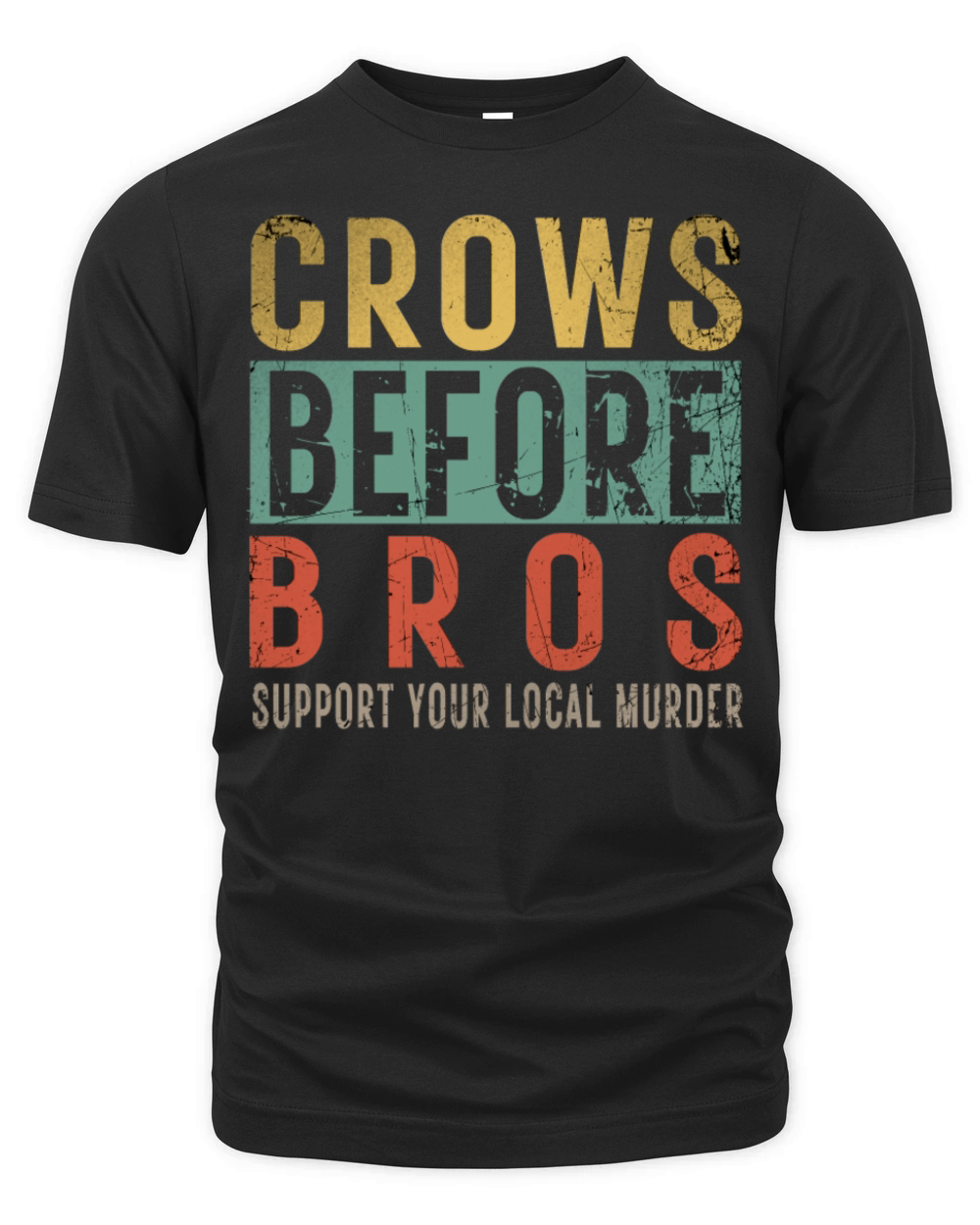 Crows Before Bros Support Your Local Murder Organic Unisex T-shirt