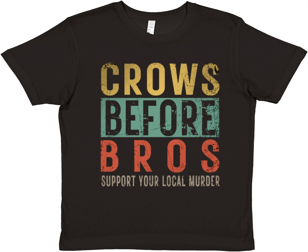 Crows Before Bros Support Your Local Murder Premium Kids Crewneck T-shirt