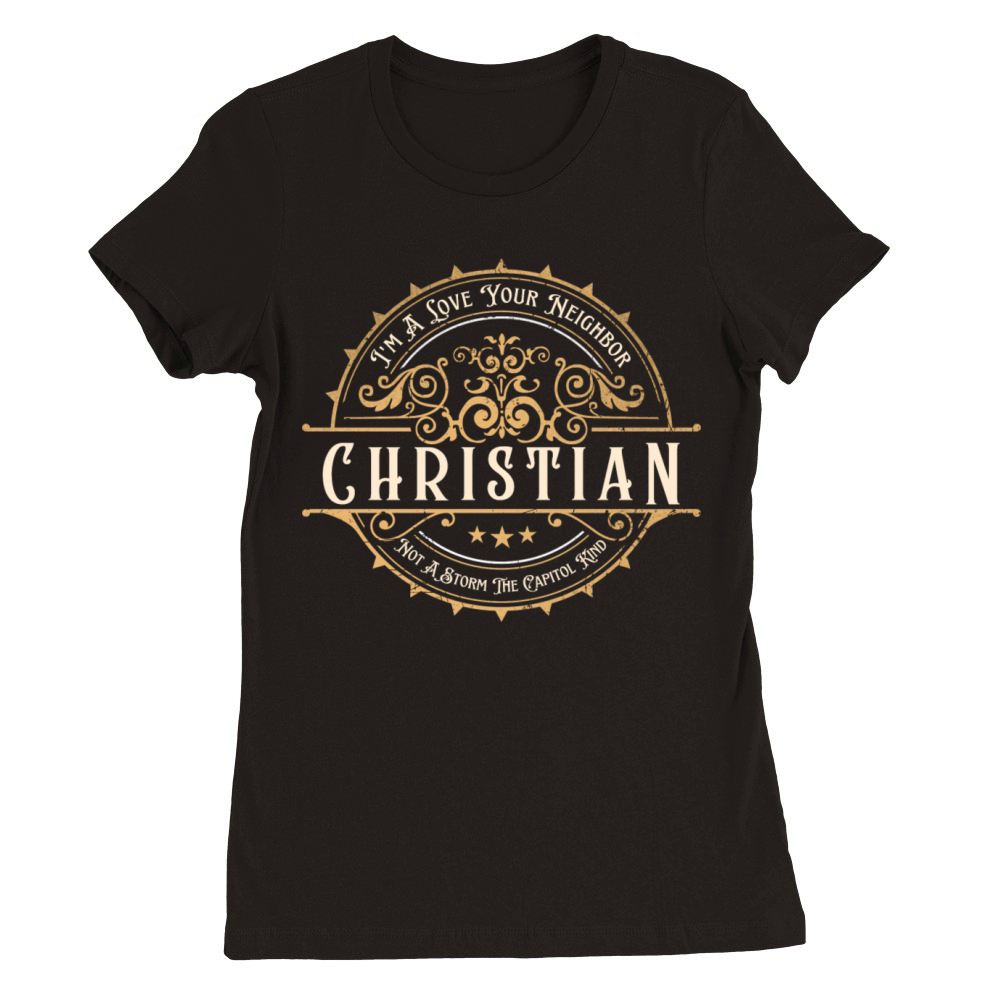 I’m A Love Your Neighbor Christian Not A Storm Cap Premium Womens Crewneck T-shirt
