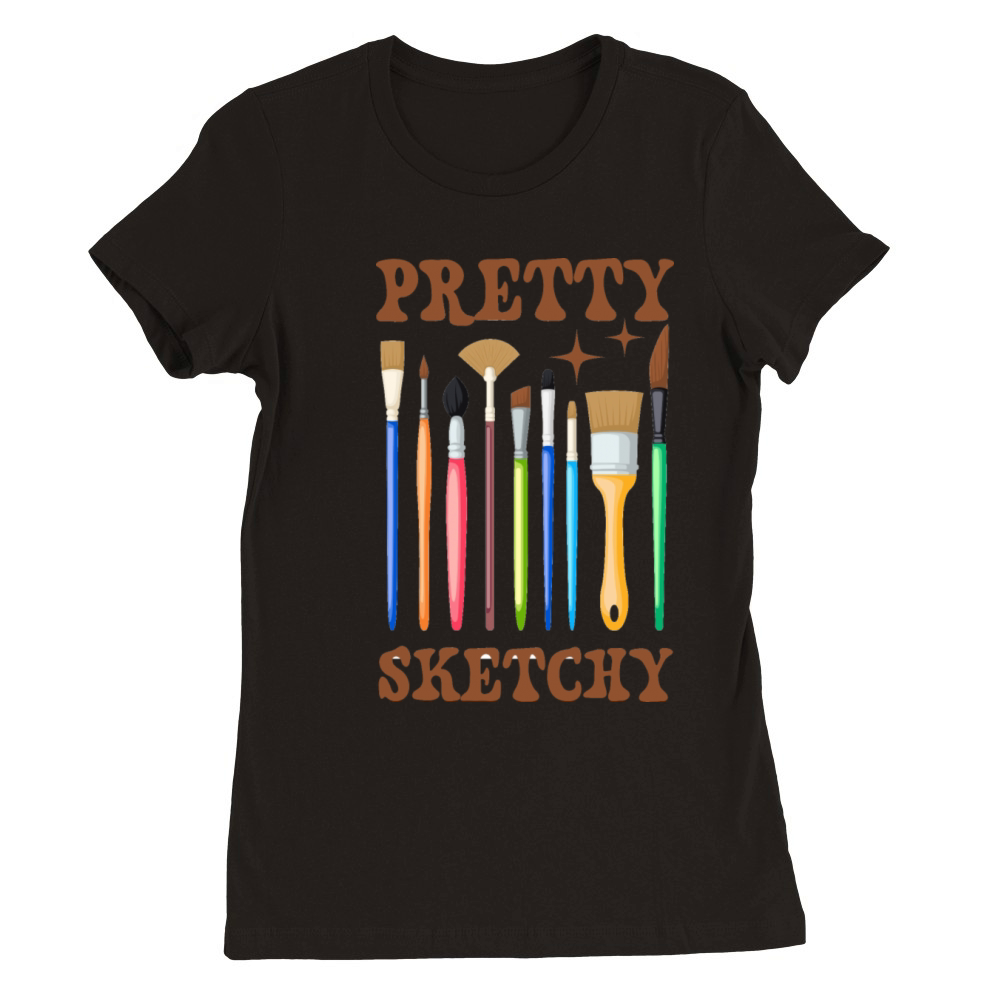 Pretty Sketchy - Funny Artist Premium Womens Crewneck T-shirt