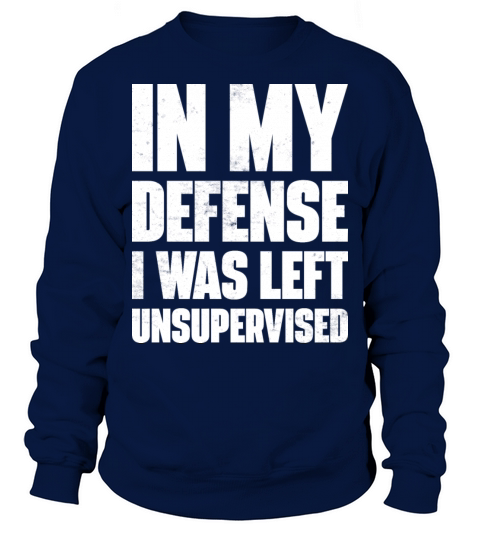 I Was Left Unsupervised White Retro Funny Sweatshirt Unisex