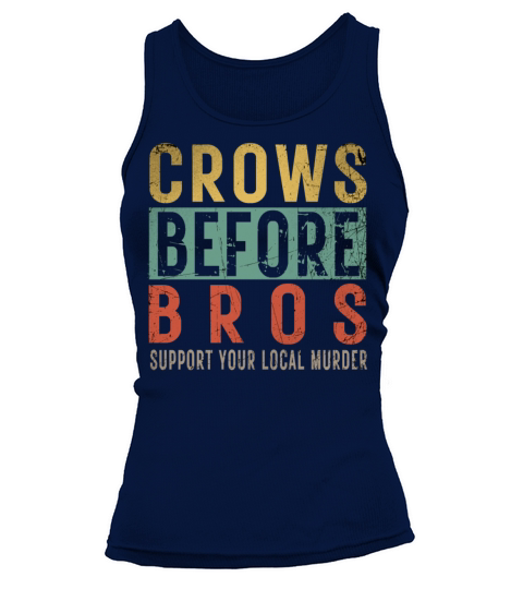 Crows Before Bros Support Your Local Murder Tank top Woman