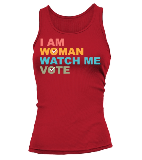 I Am Woman Watch Me Vote Tank top Woman