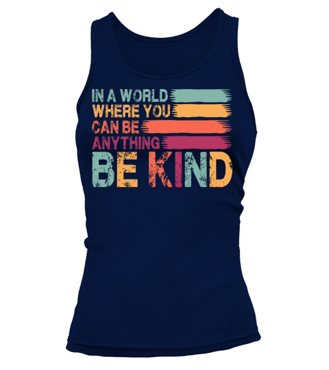 In A World Where You Can Be Anything Be Kind Tank top Woman