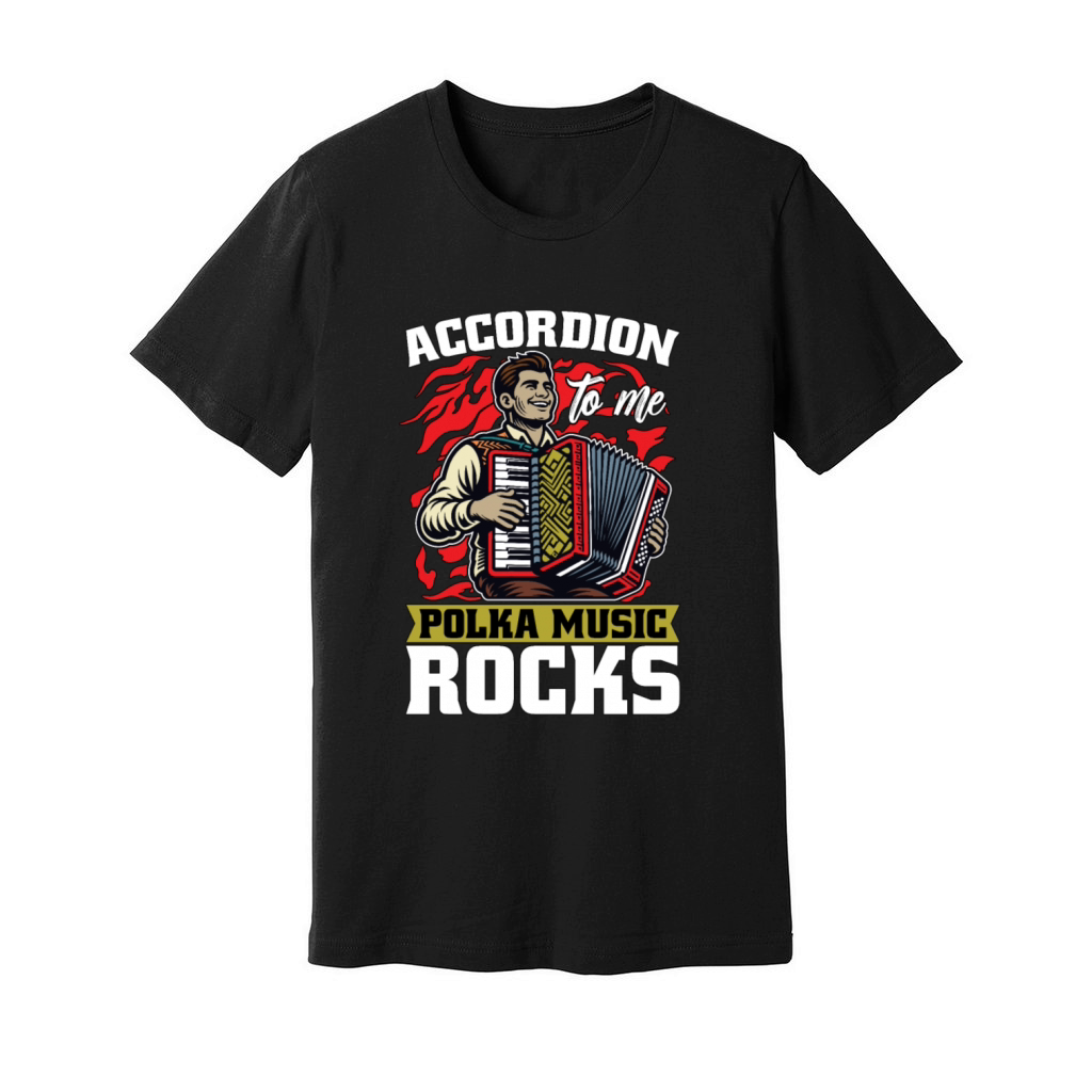 Accordion To Me Polka Music Rocks Accordionist Unisex Jersey Tee
