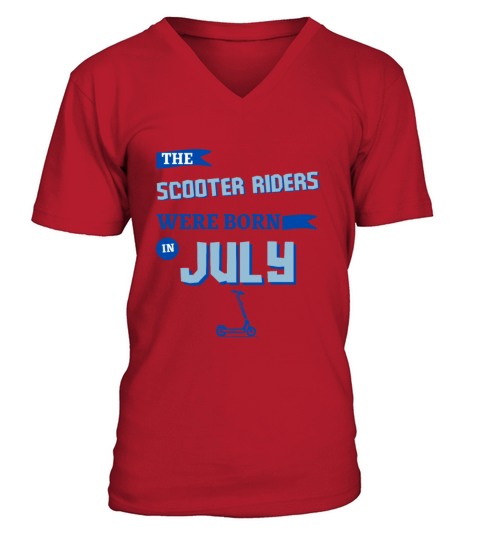 The scooter riders were born in july V-Neck T-shirt