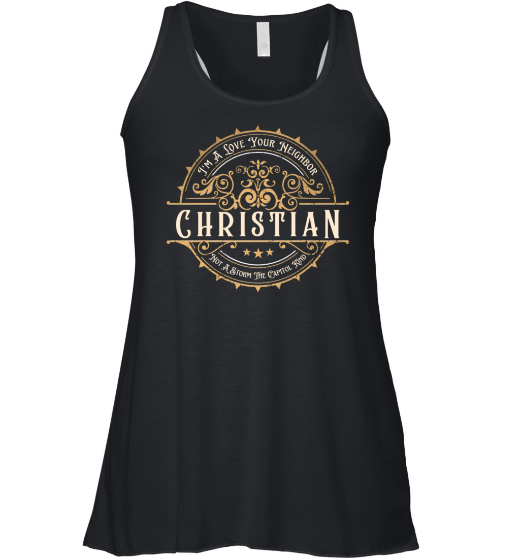 I’m A Love Your Neighbor Christian Not A Storm Cap Women's Flowy Tank Top