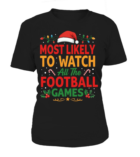 MOST LIKELY TO WATCH ALL THE FOOTBALL GAMES Women's T-Shirt
