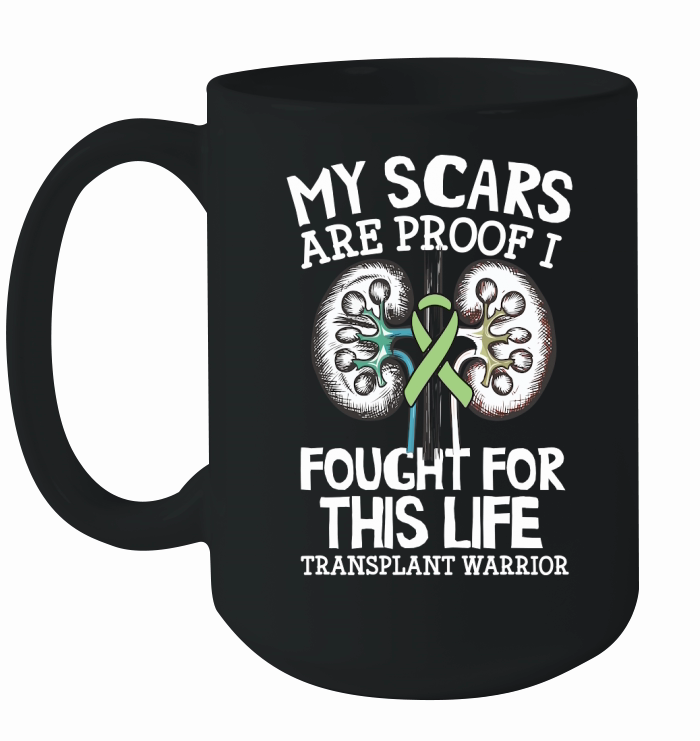 My Scars Are Proof I Fought For This Life Transplant Warrior Ceramic Mug