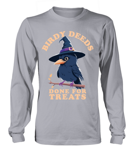 Birdy Deeds Done For Treats - Funny Halloween Witc Long sleeved Unisex