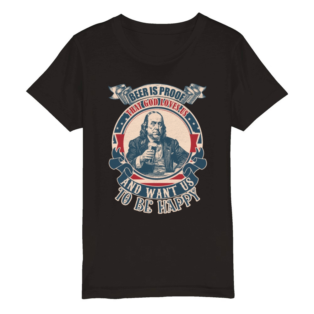 Beer is proof that God loves us and want us to be Organic Kids Crewneck T-shirt