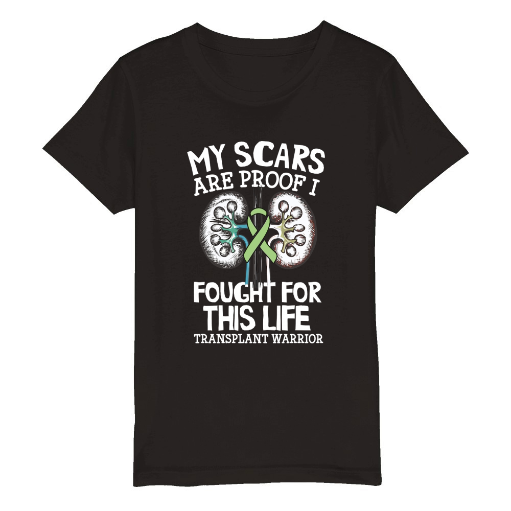 My Scars Are Proof I Fought For This Life Transplant Warrior Organic Kids Crewneck T-shirt