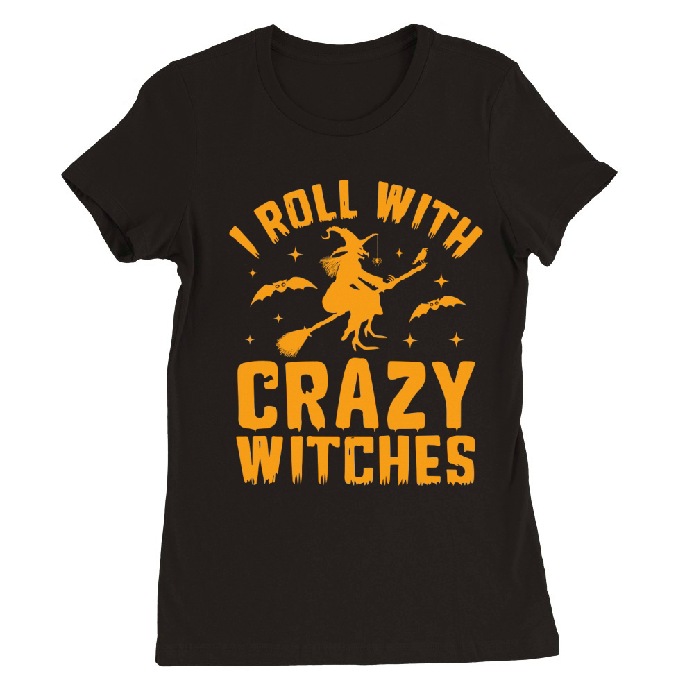 i roll with Crazy witches Premium Womens Crewneck T-shirt