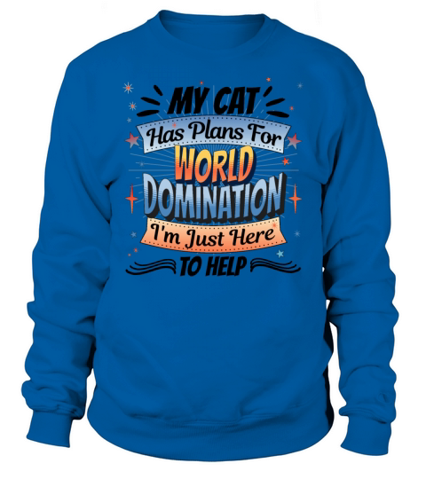 My Cat Has Plans for World Domination Sweatshirt Unisex