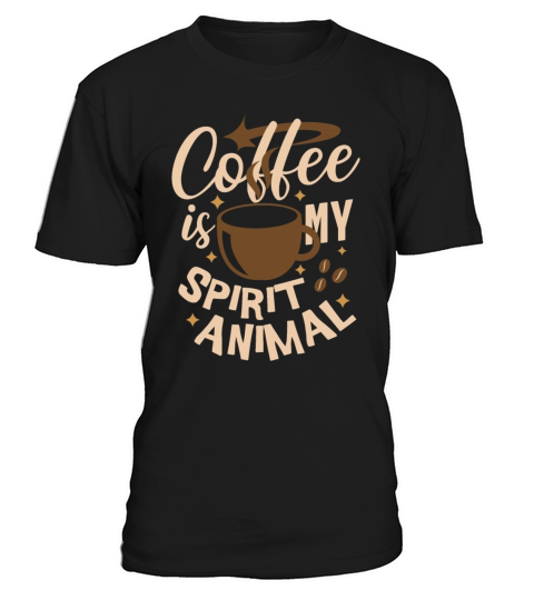 Funny Coffee Is My Spirit Animal T-Shirt Unisex