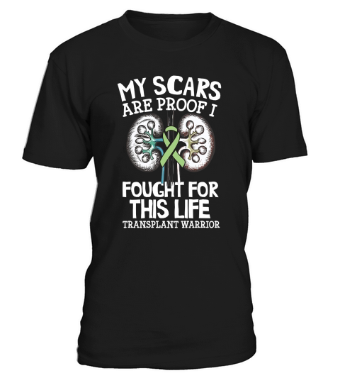 My Scars Are Proof I Fought For This Life Transplant Warrior T-Shirt Unisex
