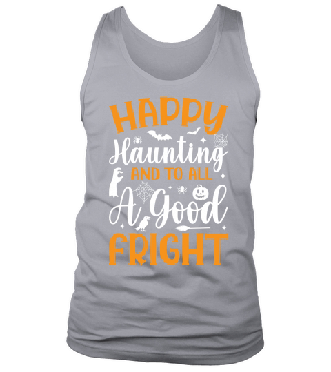 Happy Haunting And To All A Good Fright Tank Top Unisex