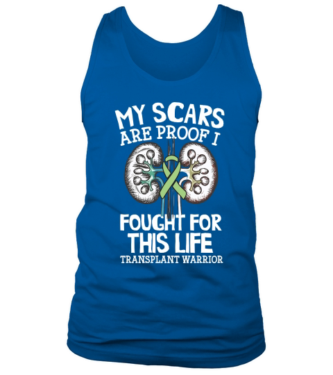 My Scars Are Proof I Fought For This Life Transplant Warrior Tank Top Unisex
