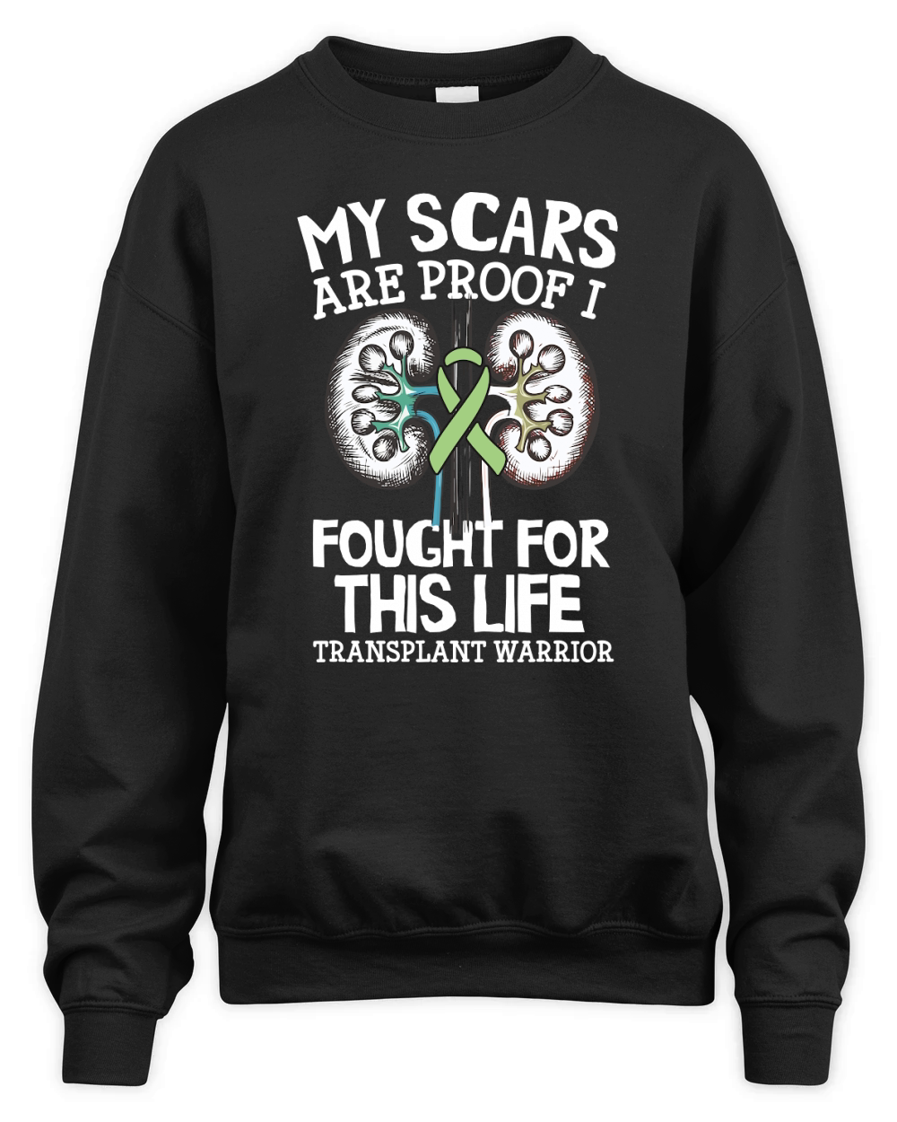 My Scars Are Proof I Fought For This Life Transplant Warrior Unisex Premium Crewneck Sweatshirt