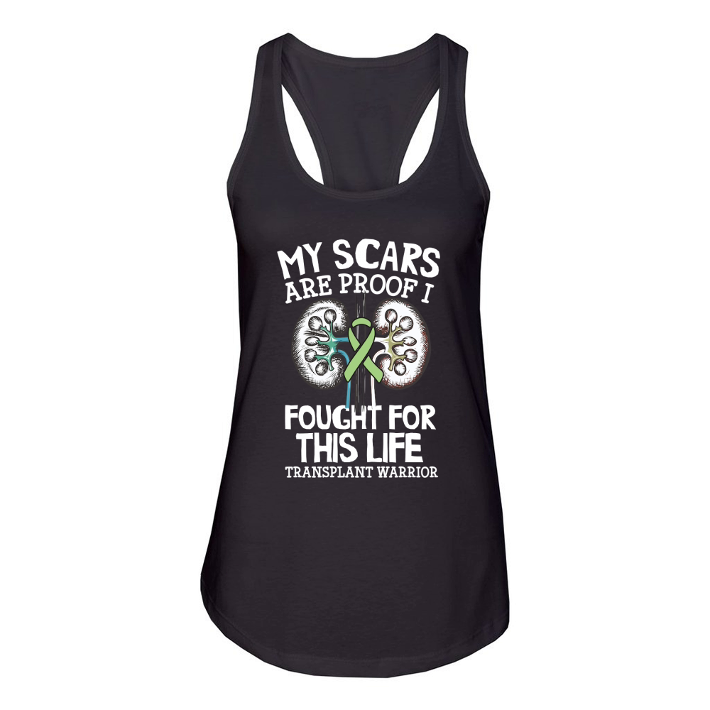 My Scars Are Proof I Fought For This Life Transplant Warrior Women's Racerback Tank