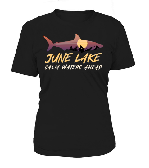JUNE LAKE CALM WATERS AHEAD California Funny Women's T-Shirt