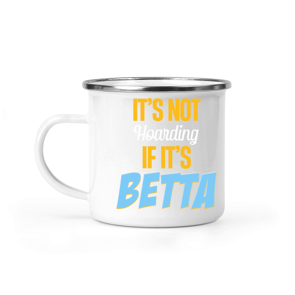 Its Not Hoarding If Its Betta Fish Fishkeeping Camping Mug