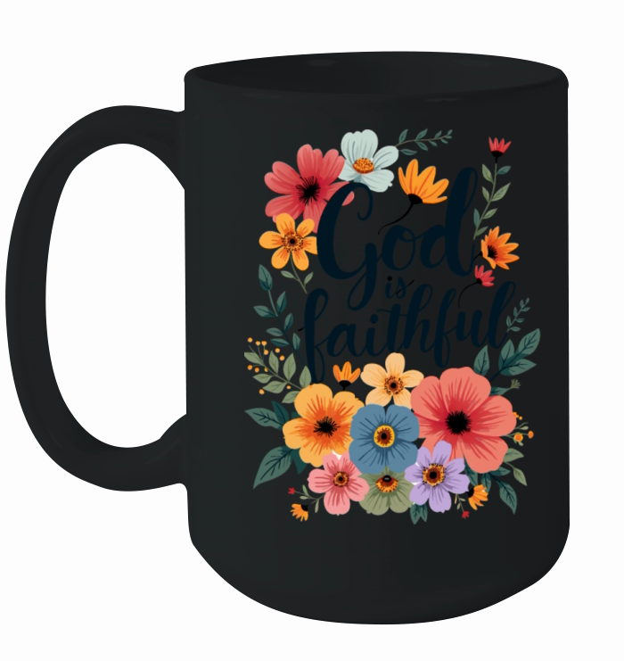 God Is Faithful Christian Quote Flower Floral Ceramic Mug