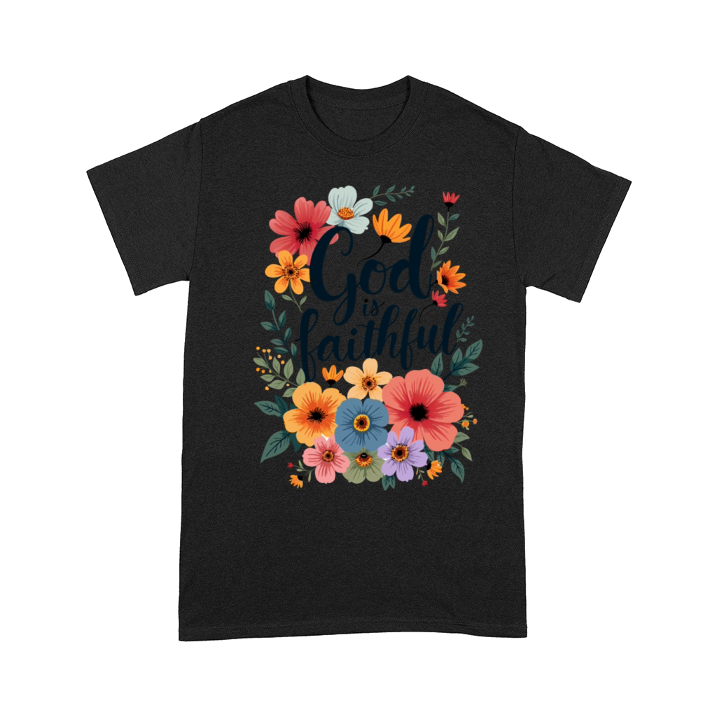 God Is Faithful Christian Quote Flower Floral Comfort T-shirt
