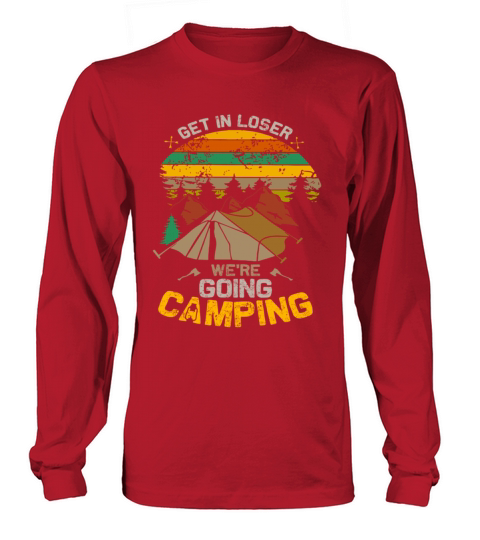 Get In Loser Going Camping Vintage Long sleeved Unisex