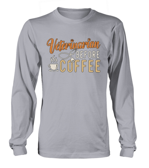 Veterinarian Before Coffee Vet Clinic Coffee Lover Long sleeved Unisex