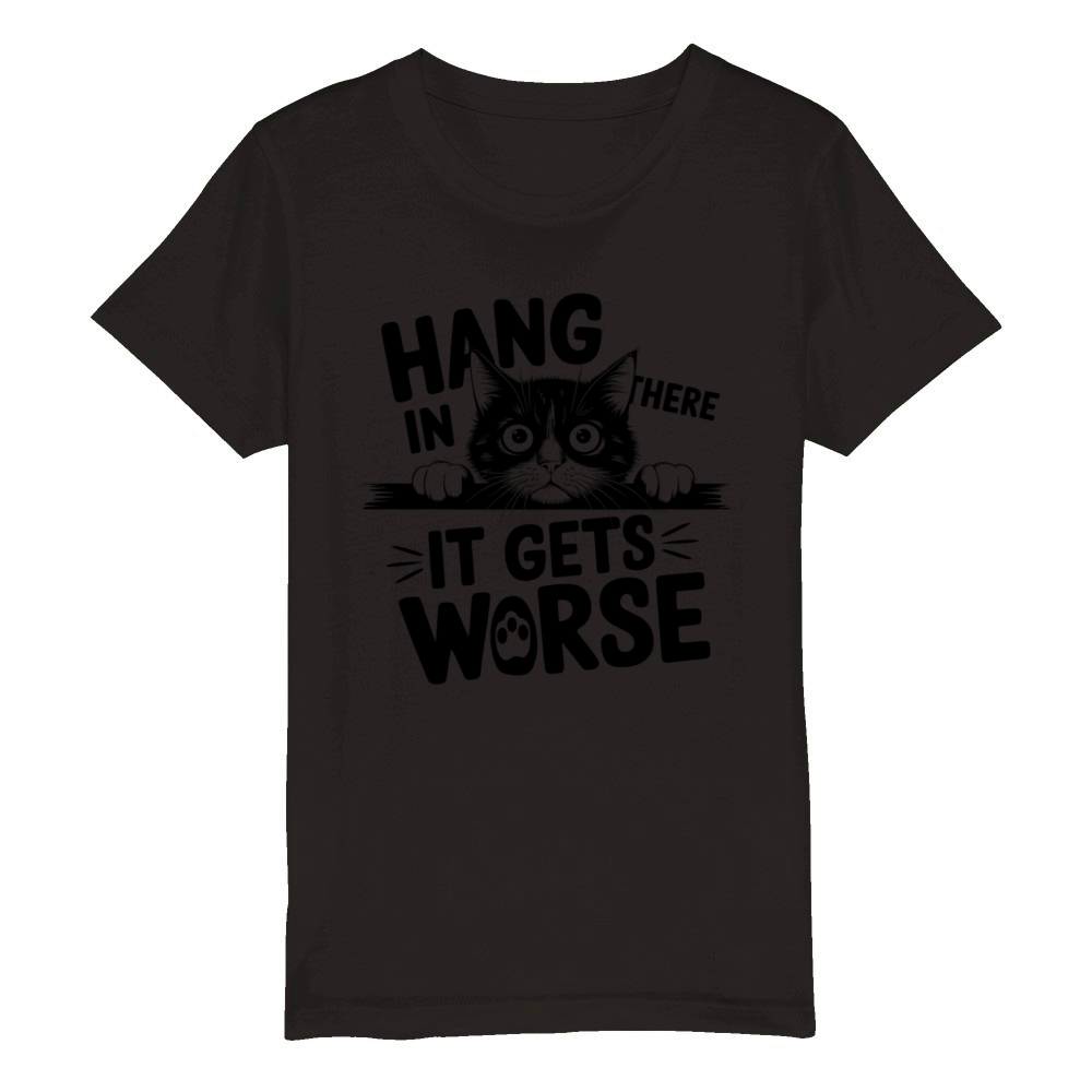 Hang In There It Gets Worse Organic Kids Crewneck T-shirt