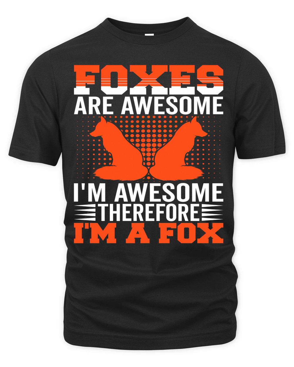 Foxes Are Awesome Im Awesome Therefore Im A Fox 02 Organic Unisex T-shirt