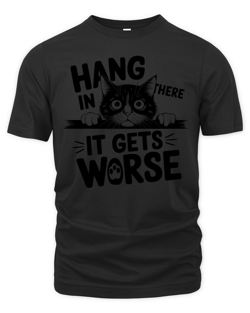 Hang In There It Gets Worse Organic Unisex T-shirt
