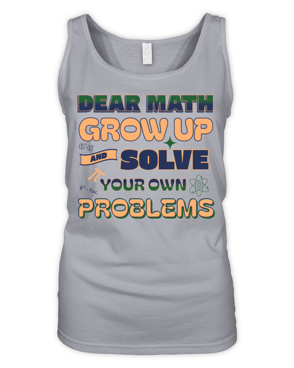 Dear Math Grow Up And Solve Your Own Problems Organic Women's Tank Top