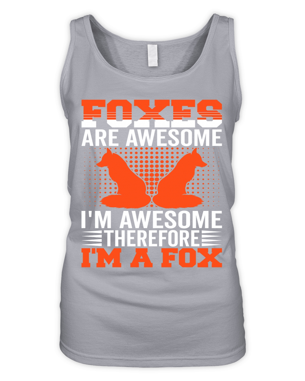 Foxes Are Awesome Im Awesome Therefore Im A Fox 02 Organic Women's Tank Top